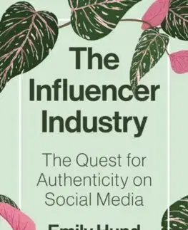 Sociológia, etnológia The Influencer Industry - Emily Hund