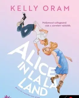 Young adults Alice in La La Land - Alice és a kaliforniai álom - Kelly Oram