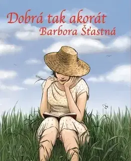 Novely, poviedky, antológie Dobrá tak akorát - Barbora Šťastná