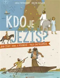 Náboženská literatúra pre deti Kdo je Ježíš? - Adeline Avrilová,Gaëlle Tertraisová