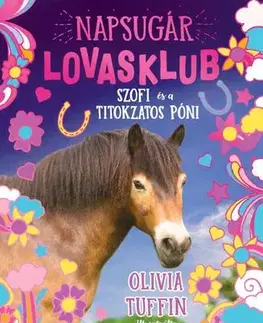Pre dievčatá Napsugár Lovasklub 2: Szofi és a titokzatos póni - Olivia Tuffin,Veronika Goitein