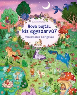 Rozprávky Hova bújtál, kis egyszarvú? - Varázslatos böngésző - Isabelle Metzenová