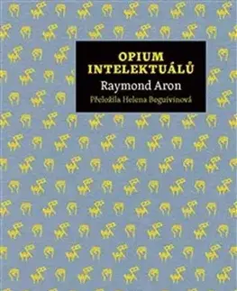 Politológia Opium intelektuálů - Aron Raymond