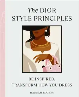 Krása, móda, kozmetika The Dior Style Principles - Hannah Rogers