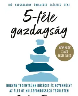 Motivačná literatúra - ostatné 5-féle gazdagság - Hogyan teremtsünk bőséget és egyensúlyt az élet öt kulcsfontosságú területén - Sahil Bloom