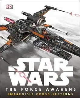 Film - encyklopédie, ročenky Star Wars the Force Awakens Incredible Cross Sections - Jason Fry