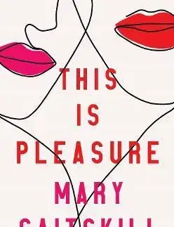 Svetová beletria This is Pleasure - Mary Gaitskill
