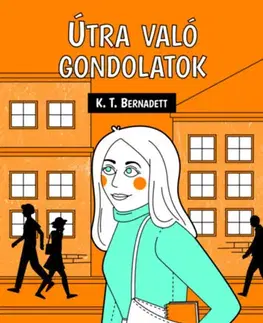 Beletria - ostatné Útra való gondolatok - K.T. Bernadett