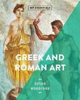 Umenie - ostatné Greek and Roman Art - Susan Woodford