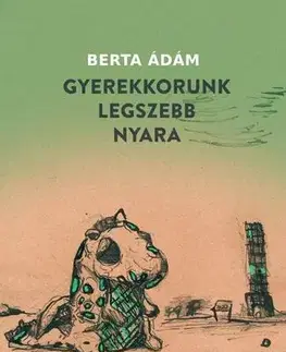 Svetová beletria Gyerekkorunk legszebb nyara - Berta Ádám