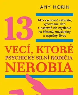 Výchova, cvičenie a hry s deťmi 13 vecí, ktoré psychicky silní rodičia nerobia - Amy Morin