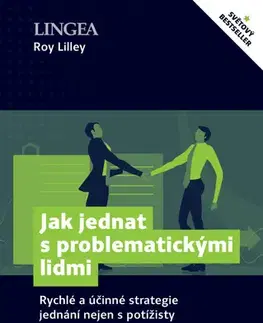 Biznis a kariéra Jak jednat s problematickými lidmi - Roy Lilley