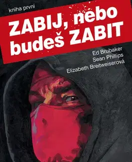 Komiksy Zabij, nebo budeš zabit - Kniha první - Ed Brubaker,Sean Phillips,Elizabeth Breitweiser