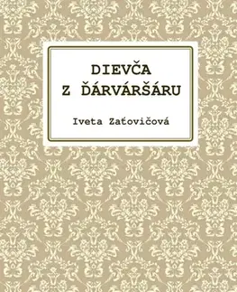 Slovenská beletria Dievča z Ďárváršáru - Iveta Zaťovičová