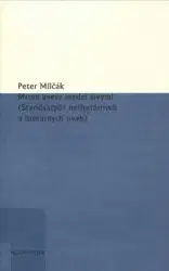 Eseje, úvahy, štúdie Mŕtve kvety medzi živými - Peter Milčák