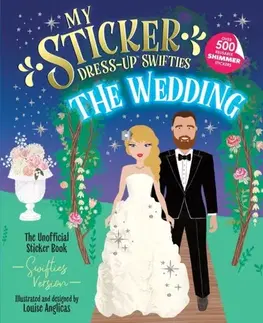 Nalepovačky, vystrihovačky, skladačky My Sticker Dress-Up® Swifties: The Wedding! - Louise Anglicas