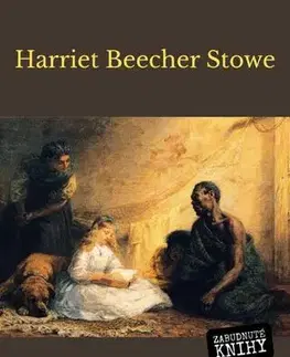 Romantická beletria Chalúpka strýčka Toma - Harriet Beecher Stowe