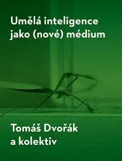 Počítačová literatúra - ostatné Umělá inteligence jako (nové) médium - Tomáš Dvořák