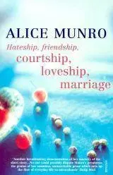 Cudzojazyčná literatúra Hateship, Friendship, Courtship, Loveship, Marriage - Alice Munro