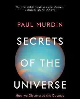 Astronómia, vesmír, fyzika Secrets of the Universe - Paul Murdin
