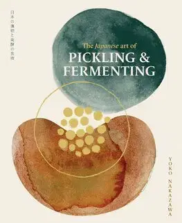 Konzervovanie, mrazenie The Japanese Art of Pickling & Fermenting - Yoko Nakazawa