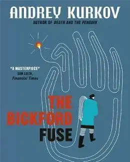 Cudzojazyčná literatúra The Bickford Fuse - Andrej Kurkov