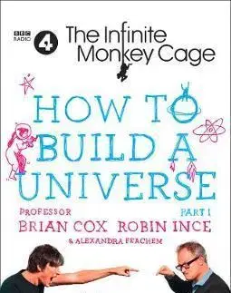 Veda, technika, elektrotechnika The Infinite Monkey Cage - How to Build a Universe - Kolektív autorov
