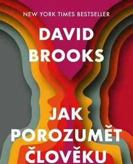Psychológia, etika Jak porozumět člověku - Najděte skutečné pochopení a naučte se skutečně chápat druhé - David Brooks
