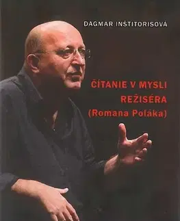 Umenie - ostatné Čítanie v mysli režiséra (Romana Poláka) - Dagmar Inštitorisova