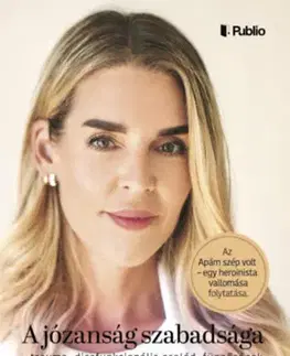 Fejtóny, rozhovory, reportáže A józanság szabadsága - Henrik Havas,Gabriella Rothman