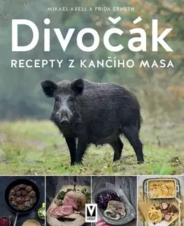 Mäso, Ryby Divočák – recepty z kančího masa - Mikael Axell,Frida Ernsth