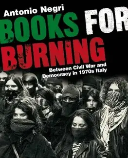 Vojnová literatúra - ostané Books for Burning : Between Civil War and Democracy in 1970s Italy - Antonio Negri,Arianna Bove,Ed Emery,Fracesca Novello