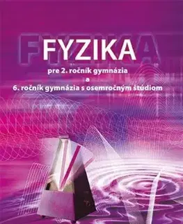 Učebnice pre SŠ - ostatné Fyzika pre 2. ročník gymnázia a 6. ročník gymnázia s osemročným štúdiom - Demkanin Peter,Péter Horváth,Soňa Chalupková