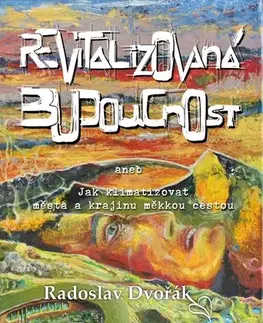 Architektúra Revitalizovaná budoucnost - Radoslav Dvořák
