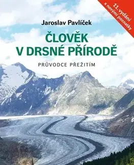 Ako prežiť v prírode Člověk v drsné přírodě, 11. vydání - Jaroslav Pavlíček