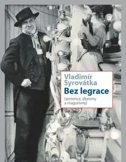 Citáty, výroky, aforizmy, príslovia, porekadlá Bez legrace - Vladimír Syrovátka