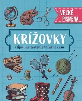 Krížovky, hádanky, hlavolamy Krížovky s tipmi na trávenie voľného času - Veľké písmená