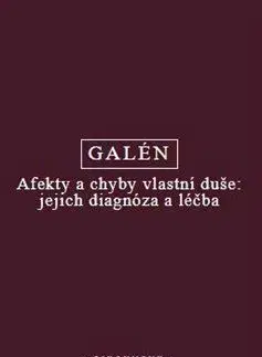 Filozofia Afekty a chyby vlastní duše: jejich diagnóza a léčba - Galén