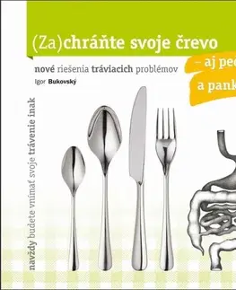 Zdravá výživa, diéty, chudnutie Zachráňte svoje črevo – aj pečeň, žlčník a pankreas - Igor Bukovský