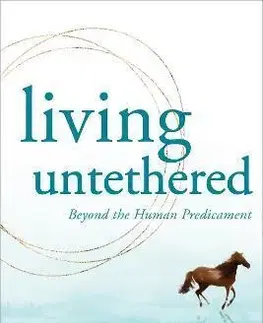 Psychológia, etika Living Untethered - Michael A. Singer