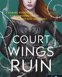 Fantasy, upíri Tüskék és rózsák udvara 3: A Court of Wings and Ruin - Szárnyak és pusztulás udvara - Sarah J. Maasová