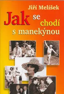 Biografie - ostatné Jak se chodí s manekýnou - Jiří Melíšek