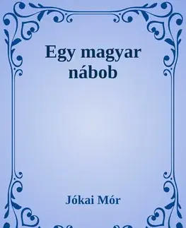 Svetová beletria Egy magyar nábob - Mór Jókai