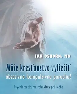 Náboženstvo - ostatné Môže kresťanstvo vyliečiť obsesívno-kompulzívnu poruchu? - Ian Osborn