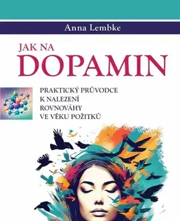 Psychológia, etika Jak na dopamin - Anna Lembke