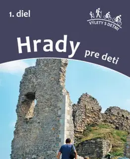 Historické pamiatky, hrady a zámky Hrady pre deti 1 - Daniel Kollár,Viera Poláková