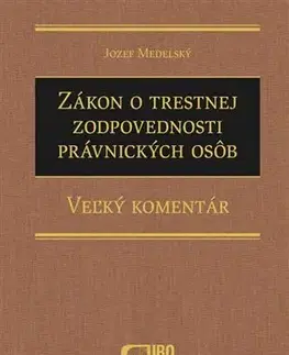 Trestné právo Zákon o trestnej zodpovednosti právnických osôb - Veľký komentár - Jozef Medelský
