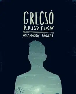 Svetová beletria Magamról többet - Krisztián Grecsó