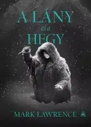 Sci-fi a fantasy A lány és a hegy - Mark Lawrence