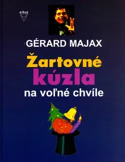 Hobby - ostatné Žartovné kúzla na voľné chvíle - Gérard Majax